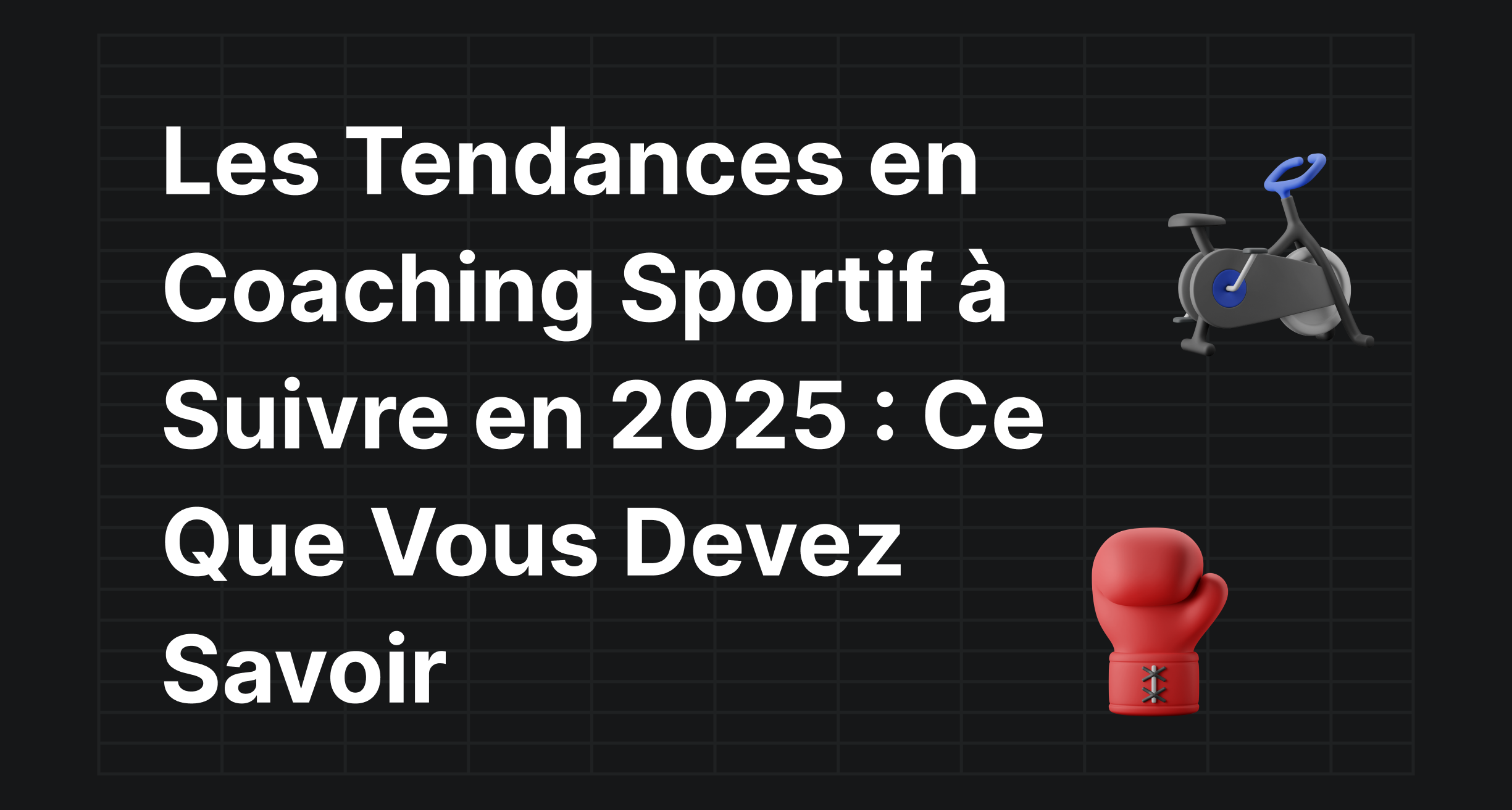 Les Tendances en Coaching Sportif à Suivre en 2025 : Ce Que Vous Devez Savoir